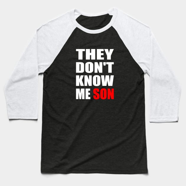 They Don't Know Me Son motivation Baseball T-Shirt by It'sMyTime